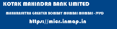 KOTAK MAHINDRA BANK LIMITED  MAHARASHTRA GREATER BOMBAY MUMBAI MUMBAI - JVPD  micr code